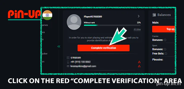 Click on the red “Complete verification” area in profil Pin Up