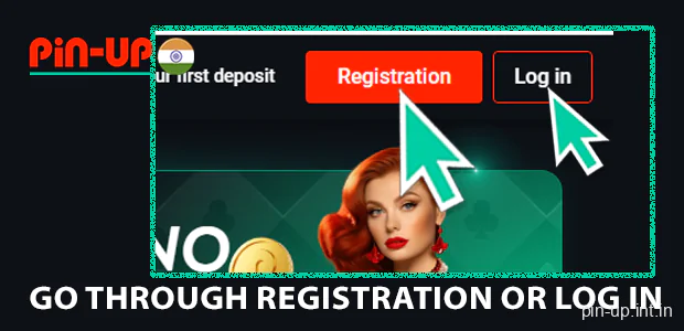 Go through registration or log in Pin Up