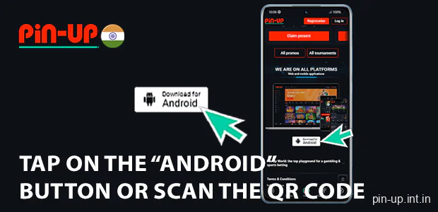 Tap on the “Android” button or scan the QR code on Pin Up