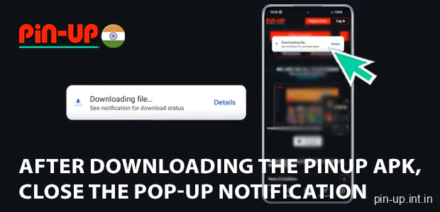 After downloading the PinUp Android APK, close the pop-up notification